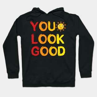 You Look Good Positive Saying Hoodie